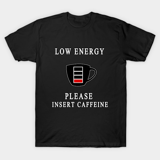 PLEASE INSERT CAFFEINE T-Shirt by luban